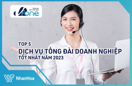 Top 5 Dịch Vụ Tổng Đài Doanh Nghiệp Tốt Nhất 2023