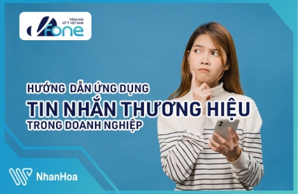 Hướng Dẫn Ứng Dụng SMS Tin Nhắn Thương Hiệu Trong Doanh Nghiệp