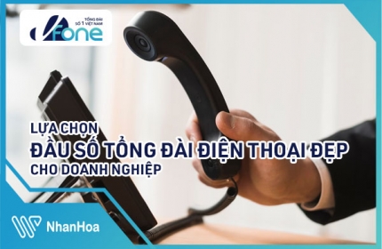 Lựa Chọn Đầu Số Tổng Đài Điện Thoại Đẹp Cho Doanh Nghiệp