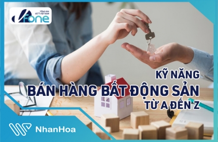 Kỹ năng bán hàng bất động sản từ A đến Z