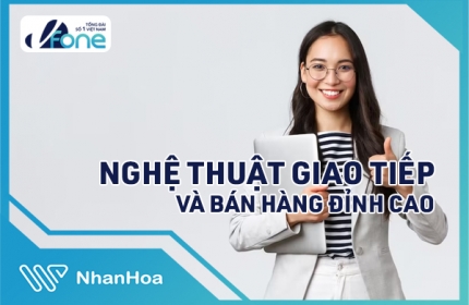 Nghệ thuật giao tiếp và bán hàng đỉnh cao