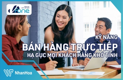 Kỹ Năng Bán Hàng Trực Tiếp Hạ Gục Mọi Khách Hàng Khó Tính Nhất 