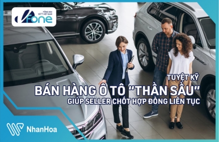 Tuyệt Kỹ Bán Hàng Ô Tô Thần Sầu Giúp Seller Chốt Hợp Đồng Liên Tục